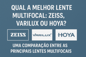 Leia mais sobre o artigo Qual a Melhor Lente Multifocal: Zeiss, Varilux ou Hoya? Uma Comparação entre as Principais Lentes Multifocais