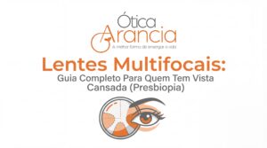 Leia mais sobre o artigo Lentes Multifocais: Guia Completo Para Quem Tem Vista Cansada (Presbiopia)